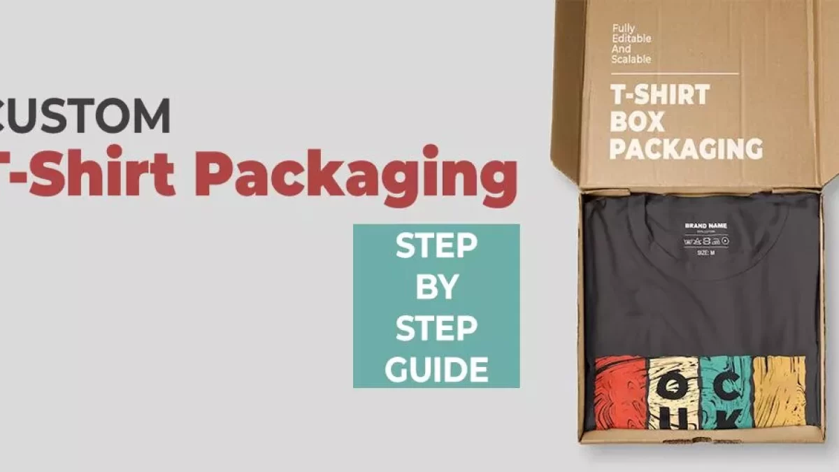 Custom T Shirt Packaging Step by Step Guide