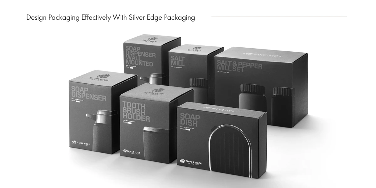 Design Packaging Effectively With Silver Edge Packaging