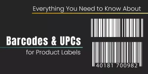 Everything You Need to Know About Barcodes and UPCs for Product Labels