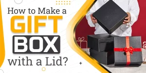 How to Make a Gift Box with a Lid