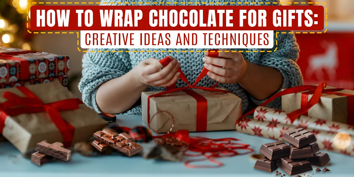 How to Wrap Chocolate for Gifts Creative Ideas and Techniques