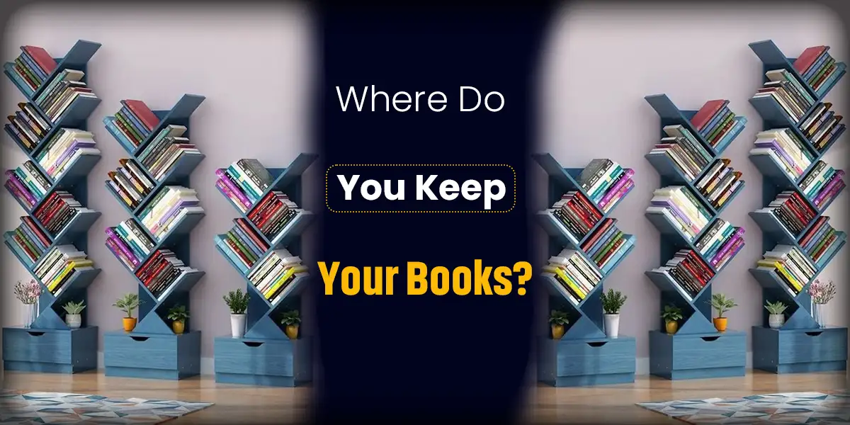 Where do you keep your books?