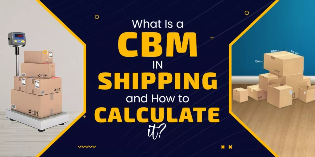 What Is a CBM in Shipping and How to Calculate It