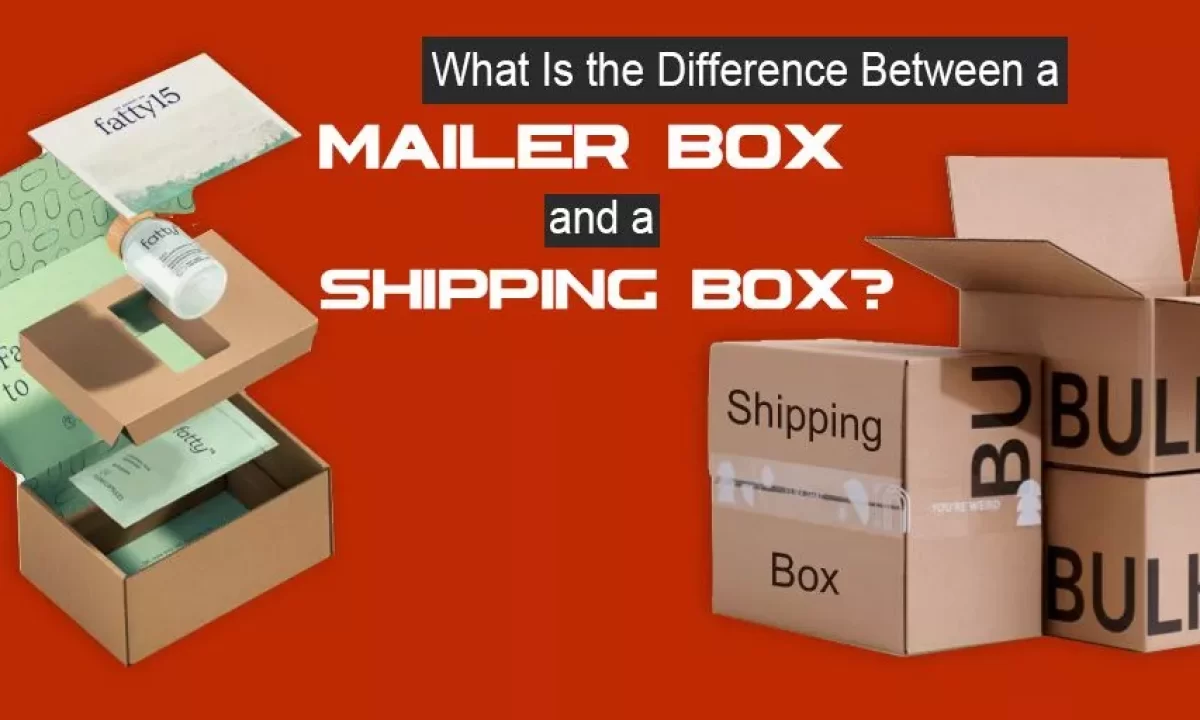 Difference Between Mailer Boxes and Shipping Boxes